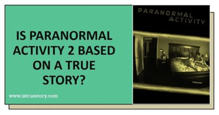 Unveiling The Terrifying Truths Behind "Paranormal Activity 2 True Story"